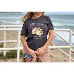 reading is dreaming with your open eyes shirt, graphic t-shirt teacher shirt, library book lover shirt, reading shirt, b