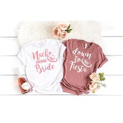 nacho average bridal shirt, down to fiesta shirt, fiesta young girl's lifestyle, bachelorette mexico, funny bachelor shi