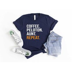 coffee peloton aunt repeat shirt, auntie shirt, auntie gifts, funny eunt shirt, gift for her, funny shirt, peloton shirt