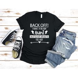 back, i have a crazy aunt and i'm not afraid to use her shirt, aunt's shirt, her funny aunt shirt, her crazy aunt tee, h