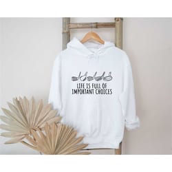 life is full of important choice hooded sweatshirts, gifts for golfers, golf shirt, golf hooded sweatshirt, golf club sh