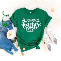 luckiest teacher ever shirt, teacher shirt, st patricks day shirt, shirt for teacher, lucky teacher shirt,st patricks da