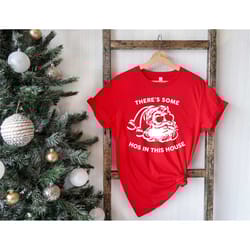 there's some hos in this house shirt, wap christmas, ugly christmas t-shirt, funny santa shirt, funny christmas gift, na