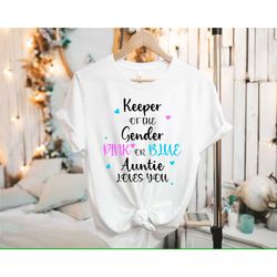keeper of the gender pink or blue auntie loves you shirt, gender reveal shirt, baby announcement shirt, auntie shirt, ge