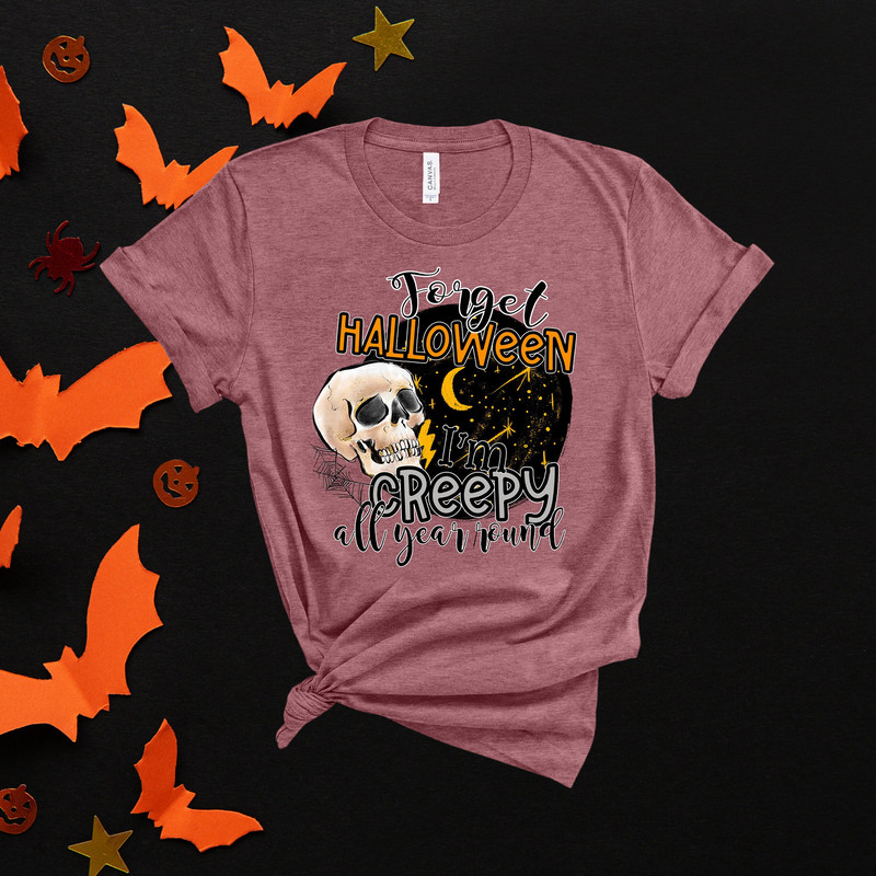 Forget Halloween, I am Creepy All Year, Halloween Horror Shirt, Basic Witch Shirt, Hocus Pocus Shirt, Horror Movie Shirt, Halloween Shirt.jpg