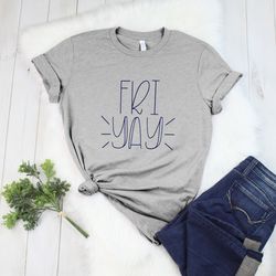 fri-yay shirt, friyay funny tee, teacher shirt, teacher appreciation shirt, weekend shirt,weekend vibes with my tribe, g