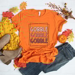 gobble gobble shirt, thanksgiving shirt, turkey shirt, funny thanksgiving, fall shirt,thanksgiving tee, turkey day shirt