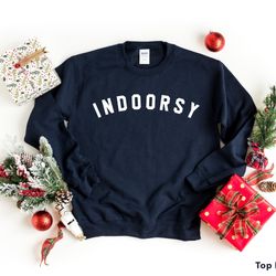 indoorsy sweatshirt, indoorsy shirt, indoorsy, cute gifts for introverts , homebody tee
