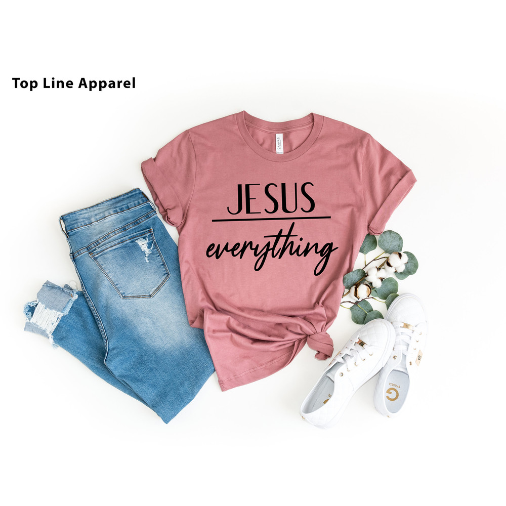 Jesus Everything T Shirt, Christian Tees For Women, Women's Christian Tees, Christian Shirts, Faith Shirt, Religious Shirt.jpg