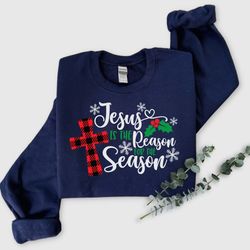 jesus is the reason for the season sweatshirt,christmas jesus shirt,christmas christian gift, christmas jesus quotes, re