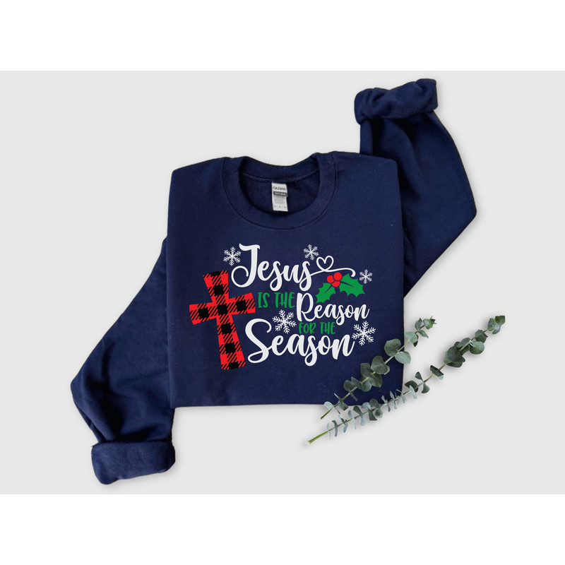 Jesus Is The Reason For The Season Sweatshirt,Christmas Jesus Shirt,Christmas Christian Gift, Christmas Jesus Quotes, Religious Christian.jpg