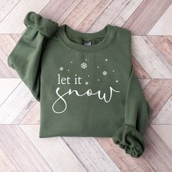 let is snow sweatshirt, winter lover sweatshirt, snowflake sweatshirt, womens christmas sweatshirt, christmas shirt, hol