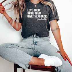 love them spoil them give them back grandma life shirt, grandma shirt,mothers day gift, pregnancy announcement,gift for