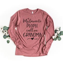 my favorite people call me grandma shirt, grandma christmas gift, personalized christmas gift for grandma, grandma shirt