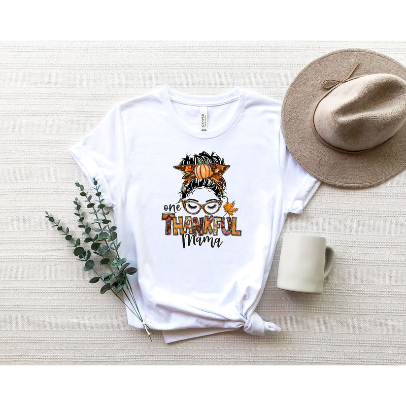 One Thankful Mama, Thankful Mama Shirt, Thankful Shirt, Thanksgiving Shirt,Thanksgiving Dinner, Thanksgiving Gift For Mom, Thankful Mom Gift.jpg