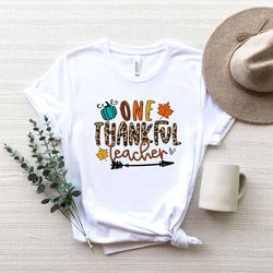 one thankful teacher shirt, thankful teacher shirt, thanksgiving teacher shirt, teacher gift for thankful day, teacher t