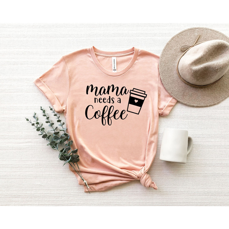 Personalized Gifts For Mom,Mothers Day Gift,Mama Needs Coffee Shirt,Coffee Lovers Mom Shirt, Mom Shirt, Mama T-Shirt,Mothers Day Shirt.jpg
