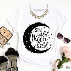 stay wild moon child shirts, moon child, gift for her, boho shirt, bohemian shirts,