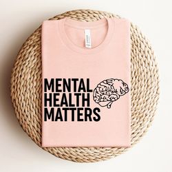 mental health matters shirt, inspirational shirts, mental health awareness, mental tee for women, mental health shirts,