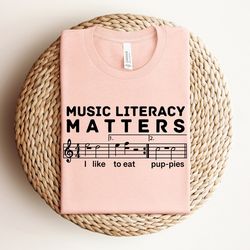 music literacy matters i like to eat puppies shirt, shirts for musician, gift for music lover, music teacher shirt, musi
