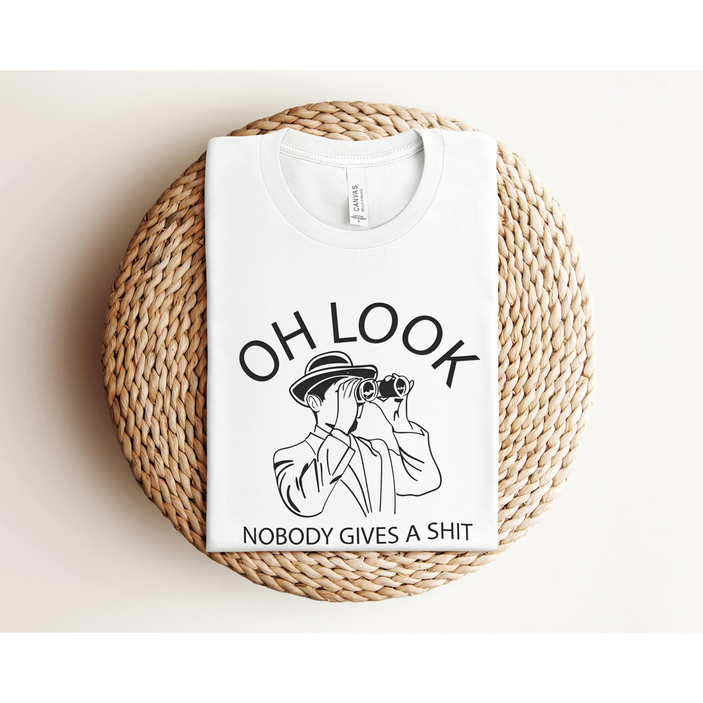 Oh Look Nobody Gives A Shit, Funny Mens Shirt, Sarcastic Shirt For Men, Novelty Shirts, Funny Saying Shirts, Offensive Shirt, Funny Shirt.jpg