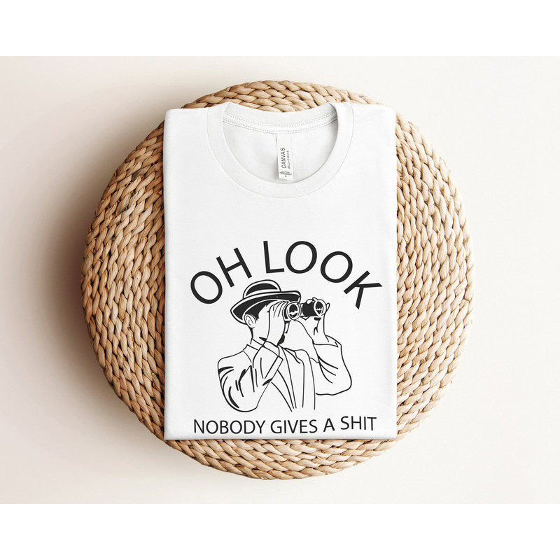 Oh Look Nobody Gives A Shit, Funny Mens Shirt, Sarcastic Shirt For Men, Novelty Shirts, Funny Saying Shirts, Offensive Shirt, Funny Shirt.jpg