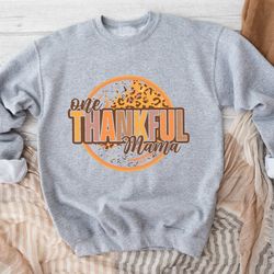 one thankful mama sweatshirt, fall mama sweatshirt, thanksgiving mama sweatshirt, thanksgiving dinner gift, thankful swe