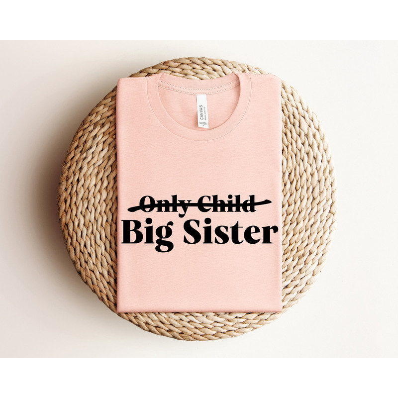 Only Child Big Sister Shirt, Big Sister Announcement Shirt, Big Sister To Be Shirt, Baby Announcement, New Baby Reveal, Sister Announcement.jpg