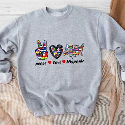 peace love hispanic sweatshirt, national hispanic heritage month sweatshirt, hispanic heritage month flags hoodie, hispa