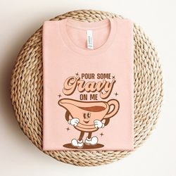 pour some gravy on me shirt, retro thanksgiving shirt, turkey gravy shirt, family dinner shirt, grateful shirt, fall aut
