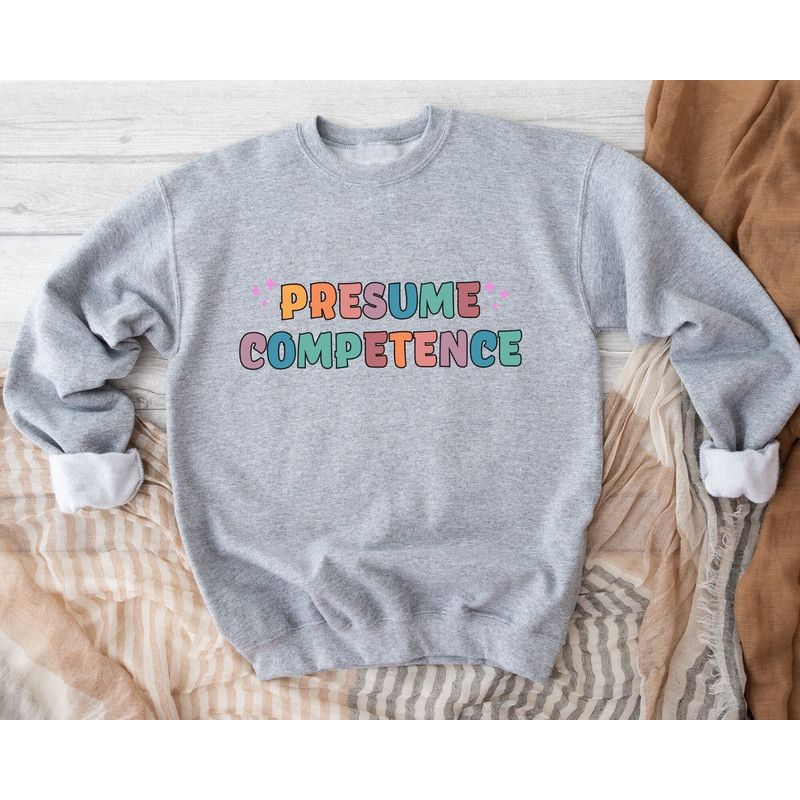 Presume Competence Sweatshirt, AAC SPED Teacher Inclusion Sweatshirt, Neurodiversity Bcba Slp OT Teachers Gift, Language Special Education.jpg