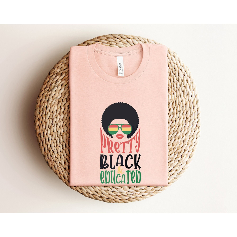 Pretty Black Educated Shirt, Black And Educated Shirt, Black Woman Quote Shirt, Gift for Black Teachers, Gift For Graduate, Black History.jpg