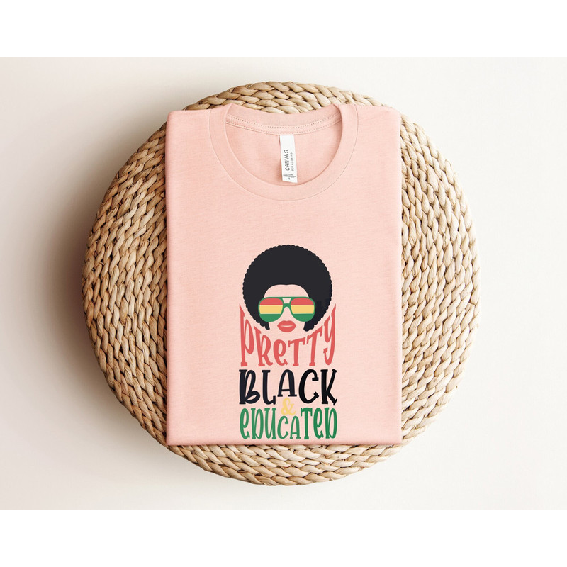 Pretty Black Educated Shirt, Black And Educated Shirt, Black Woman Quote Shirt, Gift for Black Teachers, Gift For Graduate, Black History.jpg