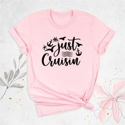 cruise shirt, family cruise matching shirts, just cruisin shirt, boat tee, cruise vacation shirt, summer boat trip shirt