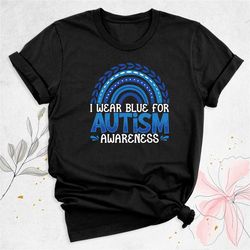 i wear blue for autism awareness shirt, autism mom shirt, autism support team shirt, autism rainbow tee, autism awarenes