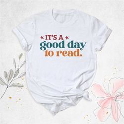 it is a good day read shirt, teacher shirt, gift for teacher, reading shirt, book lover gift, gift for readers, preschoo