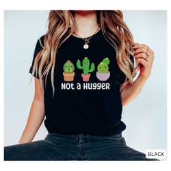cactus shirt, cute cactus shirt cacti tshirt, kawaii shirt, kawaii plants, not a hugger, funny plant shirt, joke plant s