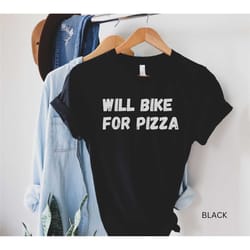 biking shirt, funny bike shirt, bike for pizza shit, exercise shirt, funny exercise shirt, triathlete shirt, mountain bi