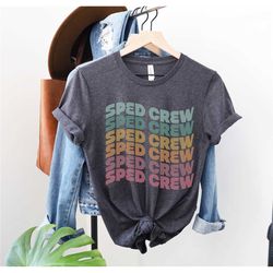 sped shirt, sped crew shirt, special education tee, inclusive shirt, teacher positive message t-shirt, specials shirt, t
