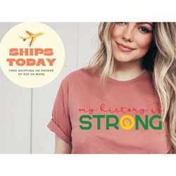 my history is strong shirt, black history shirt, equality shirt, black history month, african american, black history is