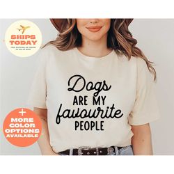 dogs are my favorite people shirt, dogs are my favorite shirt, dog lover shirt, funny dog shirt, dog-mom t-shirt, dog gi