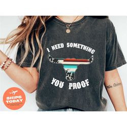 i need something you proof t-shirt, cute mom shirt, mothers day gift, western mama shirt, cowboy shirt, mothers day shir