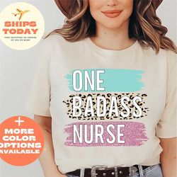 one badass nurse shirt, nurse life shirt, nurse gift, gift for nurse, nurse week, nursing school tee, registered nurse s