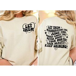 let them misunderstand you sweatshirt, judge you, gossip about you tee, positive energy shirt, inspirational quotes tee,
