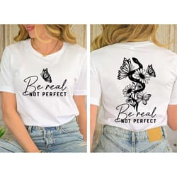 be real not perfect shirt, positive energy tee, motivational shirt, kindness shirt, motivation awareness tee, inspiratio