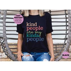 kindness shirt, kind people are my kinda people shirt, teacher shirt, mom shirt, inspirational shirt, be kind shirt, mot