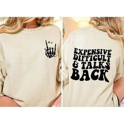 expensive difficult and talks back sweatshirt, trendy tee, front and back hand skeleton shirt, funny gift for wife, birt