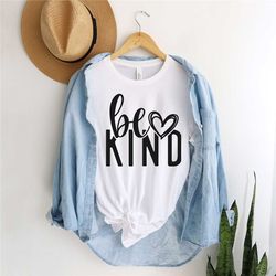 be kind shirt, be kind, inspirational shirt, kind heart shirt, motivational sweatshirt, positive t-shirt, valentine gift