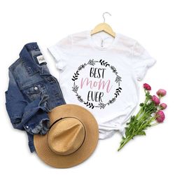 best mom ever shirt, best mom shirt, gift for mom, gift for her, happy mother's day gift, new mom shirt, mom birthday sh