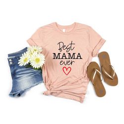 best mama ever shirt, best mom shirt, gift for mom, gift for her, happy mother's day gift, new mama shirt, mom birthday